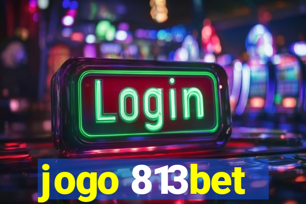 jogo 813bet